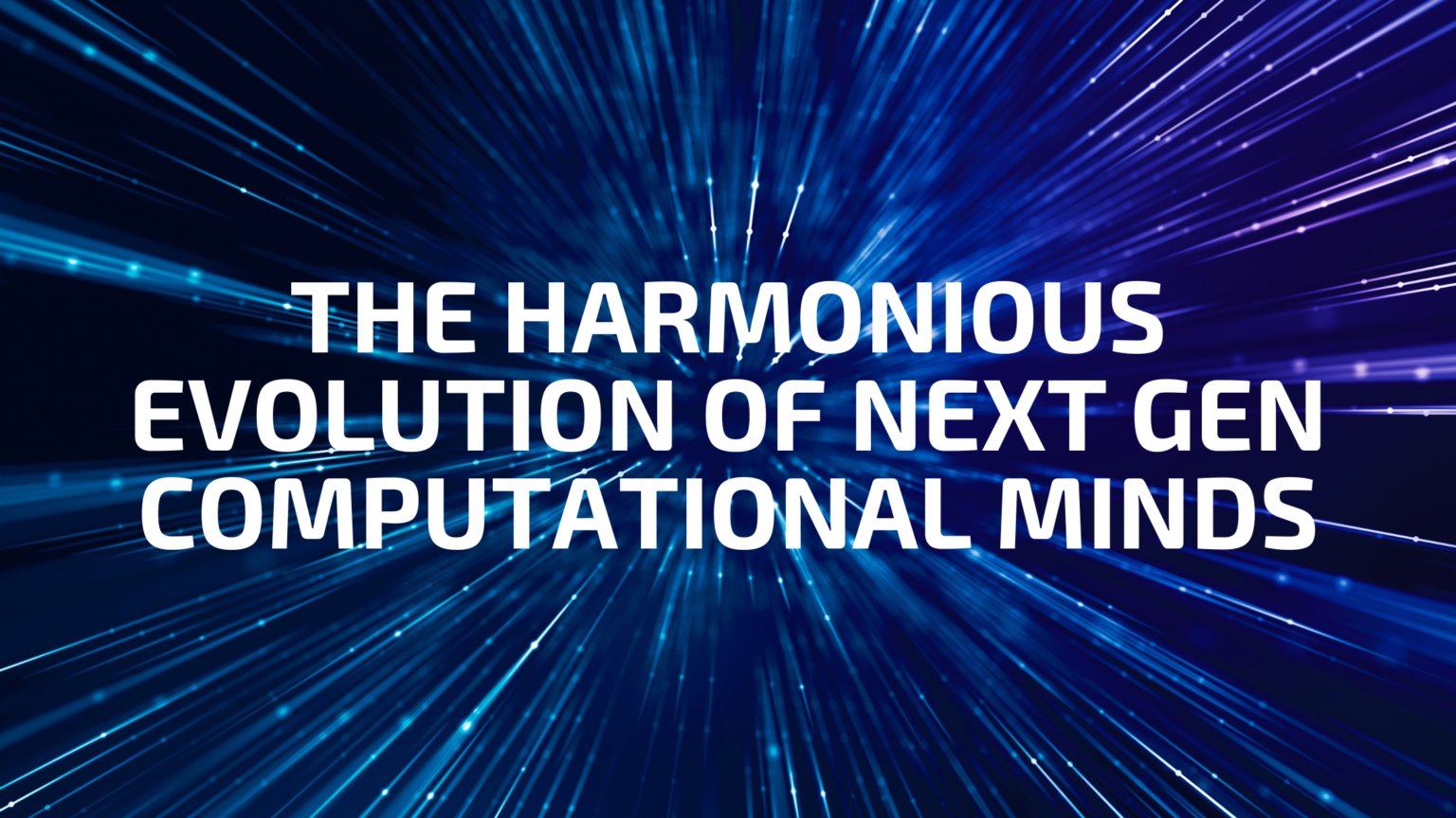 The Harmonious Evolution of Next Gen Computational Minds